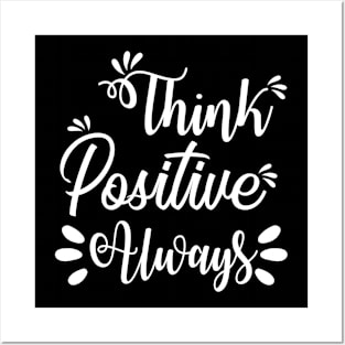 Think positive always, quote Posters and Art